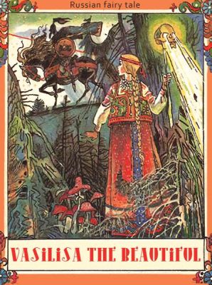 Vasilisa the Beautiful! A Russian Folktale About Resilience, Magic, and Embracing Your Destiny