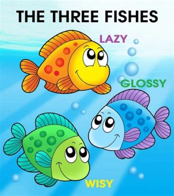 The Tale of Three Fishes: Exploring Greed, Sacrifice, and Unexpected Rewards!